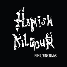 HAMISH KILGOUR Funk/Fink R'mxs
