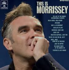 MORRISSEY This is Morrissey