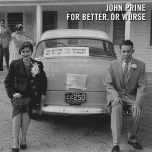 JOHN PRINE For Better Or For Worse