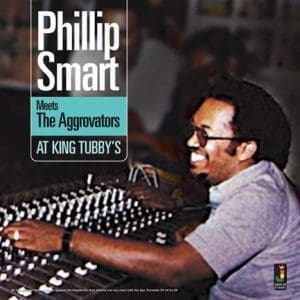 PHILLIP SMART Meets The Aggrovators at King Tubby's