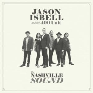JASON ISBELL & THE 400 UNIT The Nashville Sound