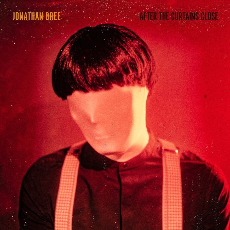 JONATHAN BREE After The Curtains Close