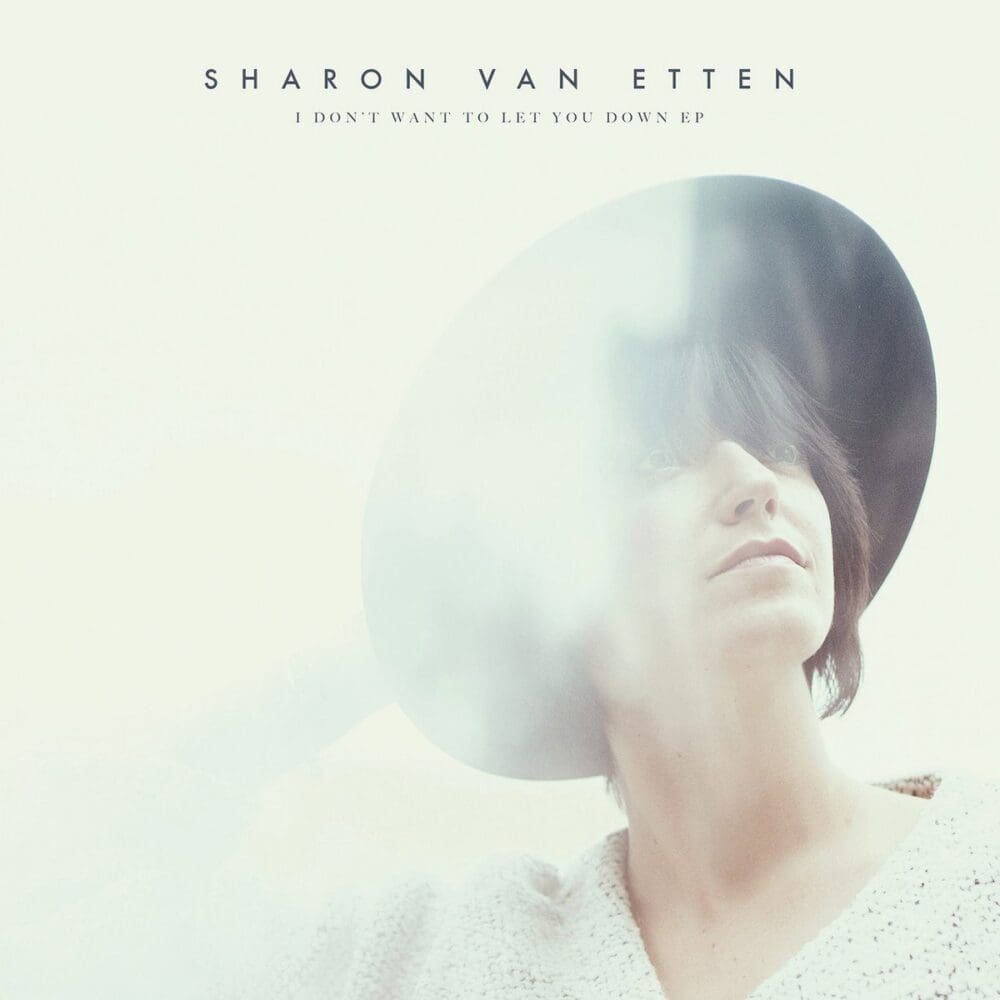 SHARON VAN ETTEN I Don't Want To Let You Down