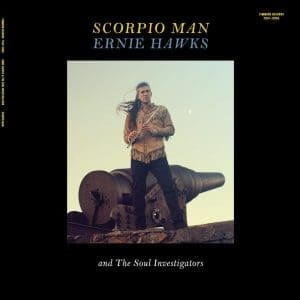 ERNIE HAWKS & THE SOUL INVESTIGATORS Scorpio Man