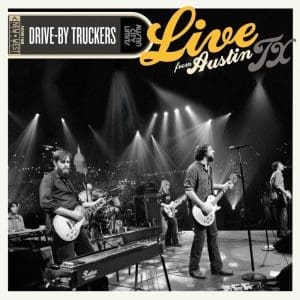 DRIVE BY TRUCKERS Live From Austin TX