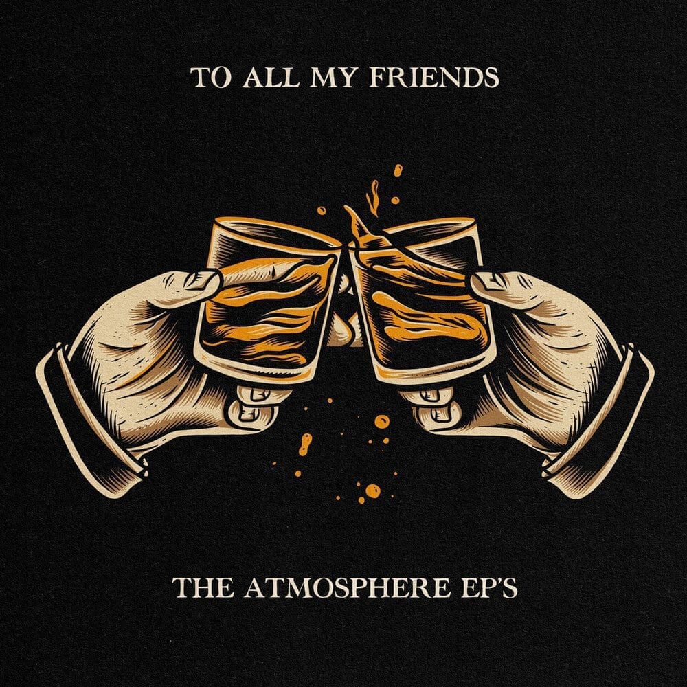 ATMOSPHERE To All My Friends, Blood Makes The Blade Holy: The Atmosphere EP's