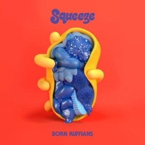 BORN RUFFIANS Squeeze (Ltd Ed Coloured Vinyl)