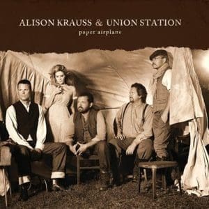 ALISON KRAUSS & UNION STATION  Paper Airplane