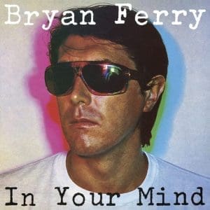 BRYAN FERRY In Your Mind (Abbey Road remaster)