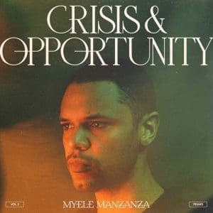MYELE MANZANZA Crisis & Opportunity, Vol.2 – Peaks