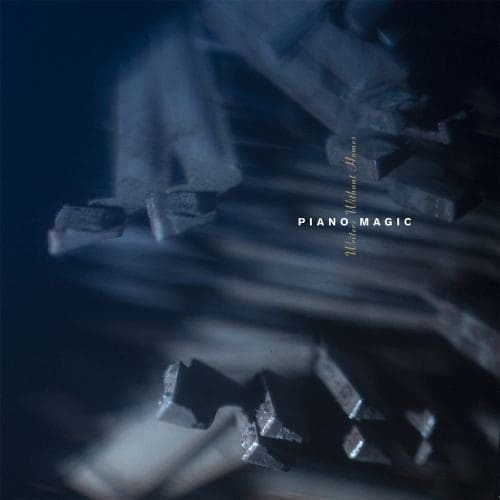 PIANO MAGIC Writers Without Homes