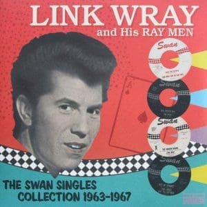 LINK WRAY The Swan Singles Collection 1963-67