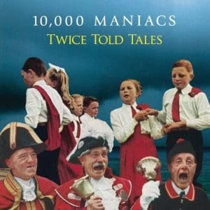 10,000 MANIACS Twice Told Tales