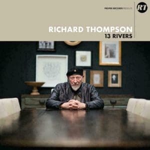 RICHARD THOMPSON 13 Rivers