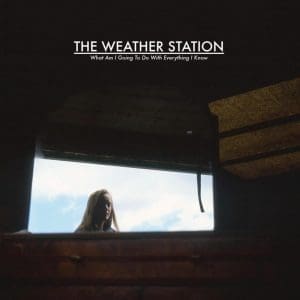 THE WEATHER STATION What Am I Going To Do With Everything I Know (45rpm)