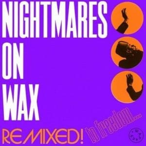NIGHTMARES ON WAX Remixed! To Freedom