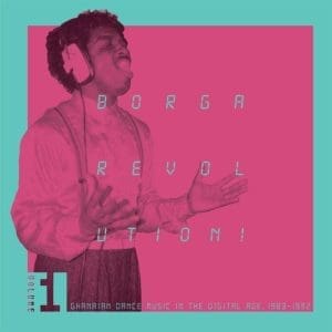 VA Borga Revolution! Ghanaian Music In The Digital Age, 1983 - 1992 (Volume 1) 2LP