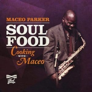 MACEO PARKER Soul Food - Cooking With Maceo