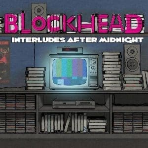 BLOCKHEAD Interludes After Midnight