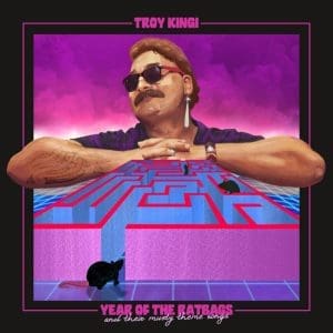 TROY KINGI Year Of The Ratbags And Their Musty Theme Songs LP