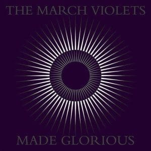 THE MARCH VIOLETS Made Glorious 2LP