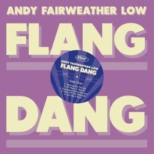 ANDY FAIRWEATHER LOW Flang Dang