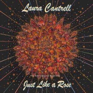 LAURA CANTRELL Just Like A Rose: The Anniversary Sessions