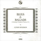 LUTHER DICKSON Blues & Ballads - A Folksingers Songbook Vols I & II