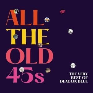 DEACON BLUE All The Old 45s: The Very Best Of Deacon Blue 2LP
