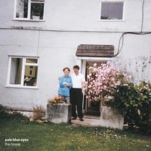 PALE BLUE EYES This House