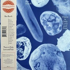 BEX BURCH There Is Only Love and Fear