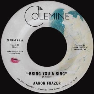 AARON FRAZER Bring You A Ring / You Don't Wanna Be My Baby 7"
