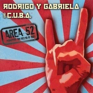 RODRIGO & GABRIELA AND C.U.B.A. Area 52