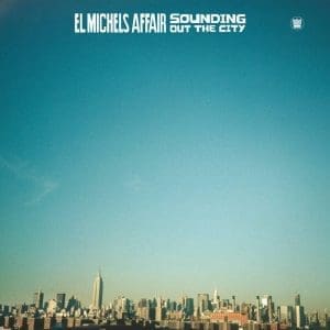 EL MICHELS AFFAIR Sounding Out The City