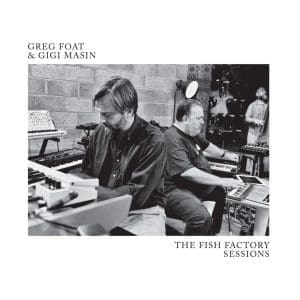 GREG FOAT & GIGI MASIN The Fish Factory Sessions (coloured) (Rsd 2024)