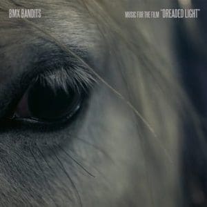 BMX BANDITS Dreaded Light (Music for the Film)
