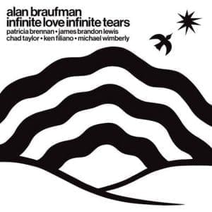 ALAN BRAUFMAN Infinite Love Infinite Tears