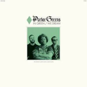 PARLOR GREENS In Green We Dream