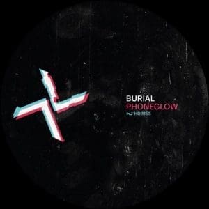 BURIAL X KODE9 Phoneglow / Eyes Go Blank 12"
