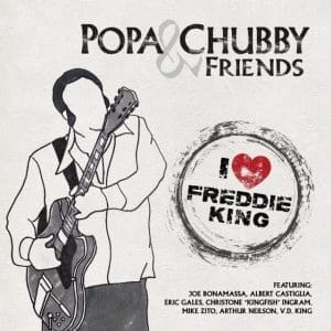 POPA CHUBBY & FRIENDS I Love Freddie King