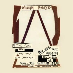 WILLIAM HOOKER A Time / Within: Live at the New York Jazz Museum, January 14, 1977