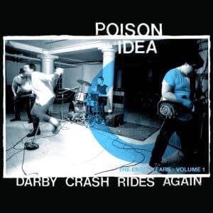 POISON IDEA Darby Crash Rides Again: The Early Years Vol. 1