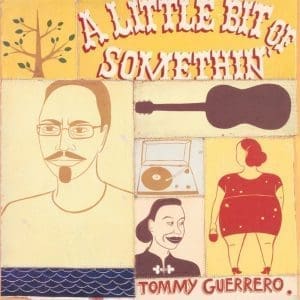 TOMMY GUERRERO A Little Bit Of Somethin' 2LP
