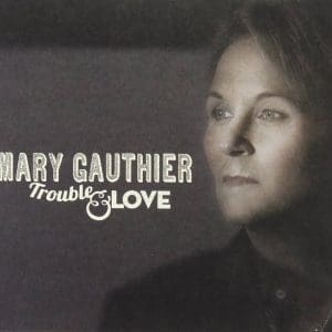 GAUTHIER, MARY Trouble & Love CD