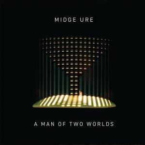 MIDGE URE A Man Of Two Worlds