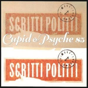 SCRITTI POLITTI Cupid & Psyche 85 (Anniversary Edition) 2LP