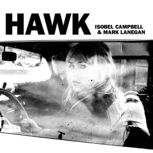 ISOBEL CAMPBELL, MARK LANEGAN Hawk preorder