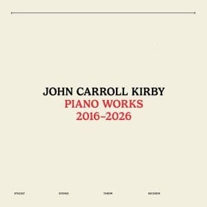 JOHN CARROLL KIRBY Piano Works 2016-2026