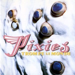 PIXIES Trompe Le Monde (2026 Remaster)