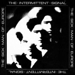 THE SICK MAN OF EUROPE The Intermittent Signal CD